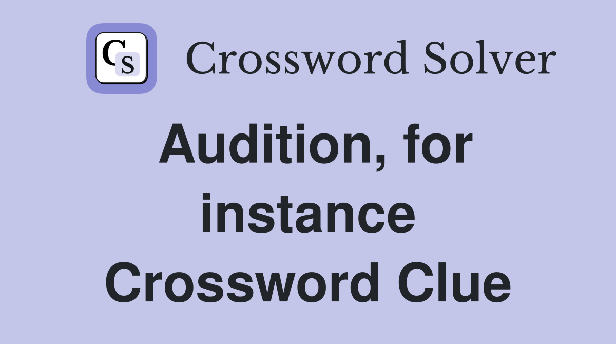 Audition for instance Crossword Clue Answers Crossword Solver